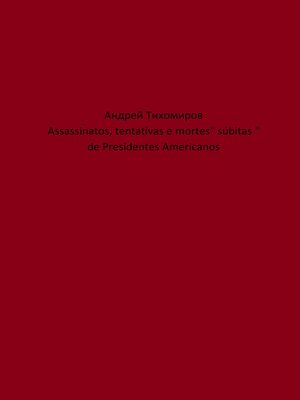 cover image of Assassinatos, tentativas e mortes" súbitas " de Presidentes Americanos